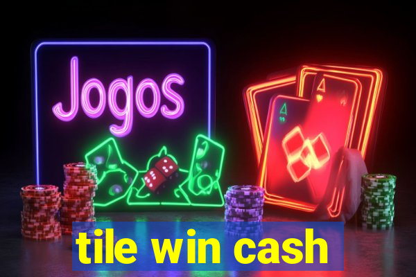 tile win cash